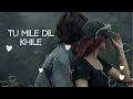 Tu Mile Dil Khile remix official song music songs 2026 new song (tu mile dil khile )2026 song