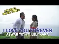 Download Lagu LAGU AMBON TERBARU 2020 BIKIN HATI MALELE // ASWAR TOYA ft LELY KARA - I LOVE YOU FOREVER