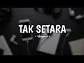 Lagu Tak setara - virgoun || lirik lagu