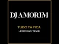 Tudo Ta Fica (Legendary Remix)