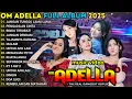Lagu om adella full album terbaru 2026 - JANGAN TUNGGU LAMA LAMA - tasya rosmala - OM ADELLA TERBARU 2026