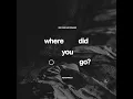 where did you go? ○ (feat. Headwreck)