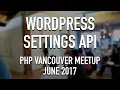 WordPress Settings API in OOP - PHP Vancouver MeetUp