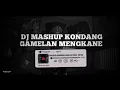 Download Lagu DJ MASHUP KONDANG GAMELAN MENGKANE || BY YF MIX