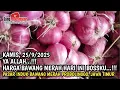 Download Lagu YA ALLAH..!!! HARGA BAWANG MERAH HARI INI, KAMIS, 25/9/2025 DI PASAR BAWANG PROBOLINGGO