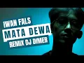 Download Lagu IWAN FALS REMIX ! MATA DEWA ! DJ DIMER X ELRORA LIVEABOARD ! SANBERT ENTERTAINMENT