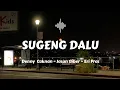 Download Lagu Sugeng Dalu | Denny Caknan - Jasun Biber - Eri Pras (Lirik Lagu)