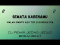 Download Lagu DJ Malam Bantu Aku Tuk Luluhkan Dia - Semata Karenamu - Remix Breakbeat JEDAG JEDUG