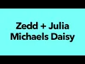 Zedd Featuring Julia Michaels Daisy Lyrics