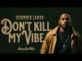 Download Lagu Kendrick Lamar - Don't Kill my Vibe | Blues Soul Vibe