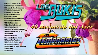Temerarios y Los Bukis 40 Recuerdo dal Ayer - Temerarios y Los Bukis romanticas para enamorarse más