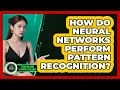 How Do Neural Networks Perform Pattern Recognition - AI and Machine Learning Explained