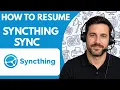 How to Resume Syncthing Sync Full Guide 2026