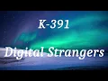 Lagu K-391 - Digital Strangers (lyrics)