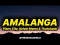 Piano City, Kelvin Momo & Thatohatsi - Amalanga (lyrics) ft. Major League Djz, Tracy & PYY Log Drum.