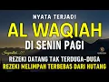 Download Lagu Surat Al WAQIAH 7x, dengarkan hutang lunas, Rezeki datang dari berbagai arah, Bacaan Al Quran Merdu