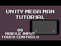 Unity Mega Man Tutorial - 09 Mobile Input Touch Controls