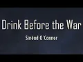 Download Lagu Sinéad O’Connor - Drink Before the War (Lyrics) | fantastic lyrics