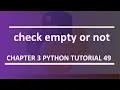 Check Empty or Not Python tutorial 49