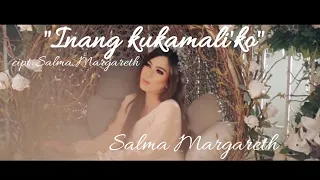 Download Inang kukamali' Ko || Lirik inang ku kamali' ko - Voc. Salma Margareth MP3