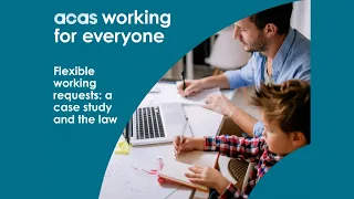 Acas Webinar - Flexible Working
