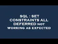 SQL SET CONSTRAINTS ALL DEFERRED not working as expected
