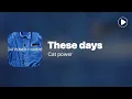 These Days – Cat Power (Lyrics)