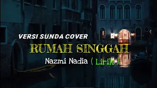 Download RUMAH SINGGAH VERSI SUNDA - NAZMI NADIA || COVER MP3