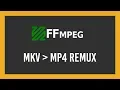 FASTEST MKV to MP4 REMUX using FFMPEG Tutorial Full Guide