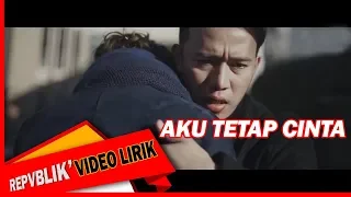Repvblik - Aku Tetap Cinta  (Official Lyric Video)
