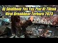 Download Lagu Dj Skidibom Yes Yes Plat Kt Tiktok Viral Breakbeat Terbaru 2023