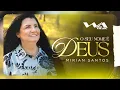 Download Lagu Mirian Santos - O Seu Nome é Deus (Clipe Oficial)