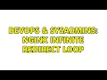 DevOps SysAdmins Nginx infinite redirect loop 2 Solutions
