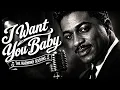 I Want You Baby 1950s Style Soul Love Song The Harmony Sessions