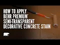 How to Apply BEHR Premium Semi-Transparent Decorative Concrete Stain