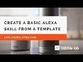 Building an Alexa skill using a template from skilltemplates com - Dabble Lab