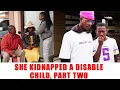Ep 510 She Kidnapped A Disable Child, Part Two