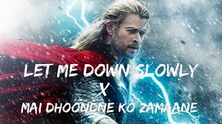 Let Me Down Slowly X Mein Dhundhne Ko Jamane Me Avengers Version 