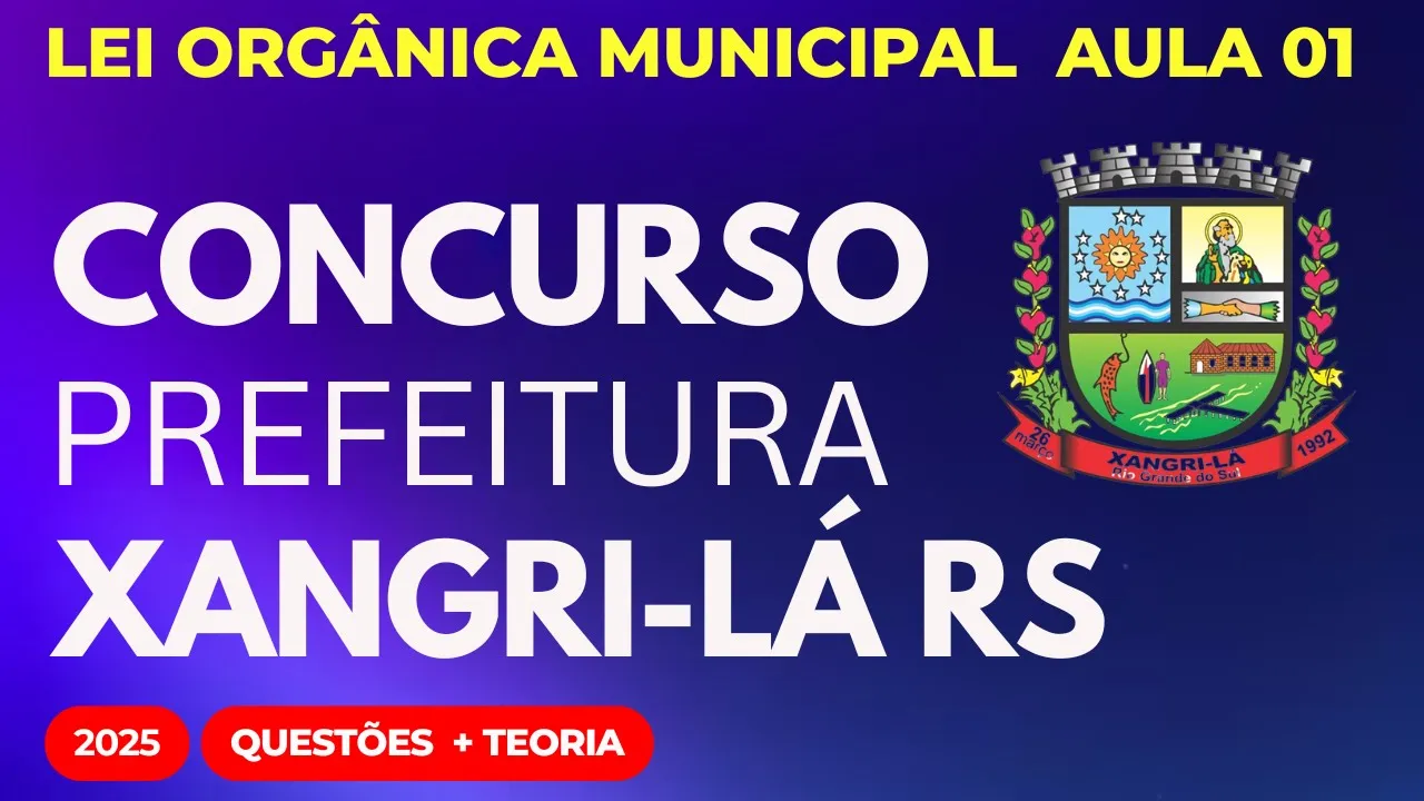 Concurso Público Xangri-lá RS 2025 Aula 1 Lei Orgânica Municipal Questões FUNDATEC