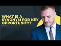 WHAT IS A SYNONYM FOR KEY OPPORTUNITY