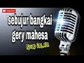 Download Lagu Gerry mahesa sebujur bangkai