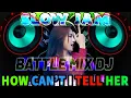 Lagu SLOW JAM LOVE SONGS BATTLE REMIX 2023 🎇 HOW CAN'T I TELL HER 🎶 SLOW JAM REMIX ♪