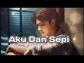 Download Lagu LAGU SEDIH - AKU DAN SEPI