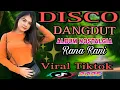 Download Lagu VIRAL TIKTOK 2025/DISCO DANGDUT NOSTALGIA ALBUM KENANGAN RANA RANI