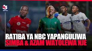LIVE :RATIBA YA LIGI KUU NBC YAPANGULIWA/ SIMBA & AZAM WATUPWA NJE, YANGA WAWASILI BOTSWANA