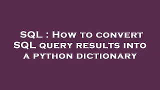 SQL How to convert SQL query results into a python dictionary