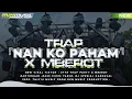 Download Lagu DJ NAN KO PAHAM  • TRAP PARTY MBEDIL X MBEROT MIDLLE CETUS FULL PARTY SEK-ASEK | VIRAL TIKTOK 2025