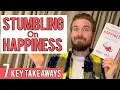 7 Key Lessons from Stumbling on Happiness by Daniel Gilbert - Book Review