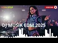 Lagu DJ Remik 2025 Terbaru – Nonstop Party Mix EDM Paling Ramai 2025