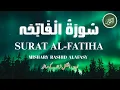 Download Lagu Surat Al-Fatihah (1st Surah Of Quran) | Mishary Rashid Alafsy | مشاري بن راشد العفاسي | سورة الفاتحة